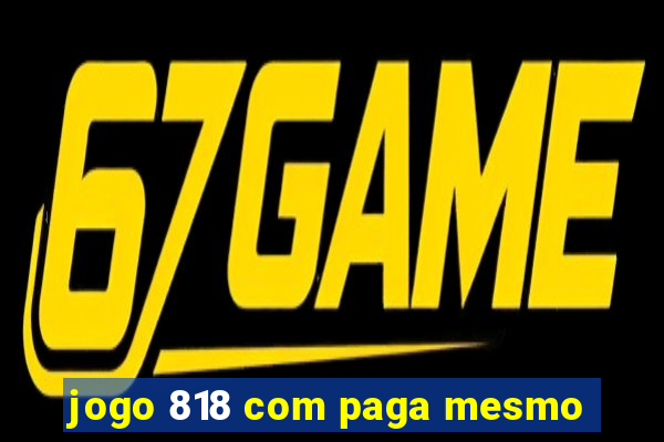 jogo 818 com paga mesmo